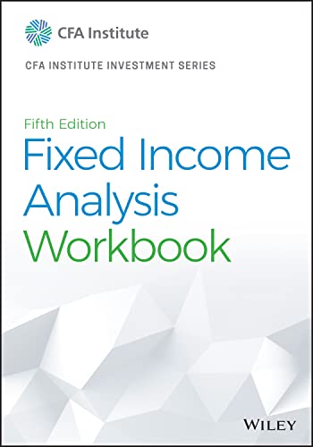 Fixed Income Analysis Workbook (The CFA Institute Series)