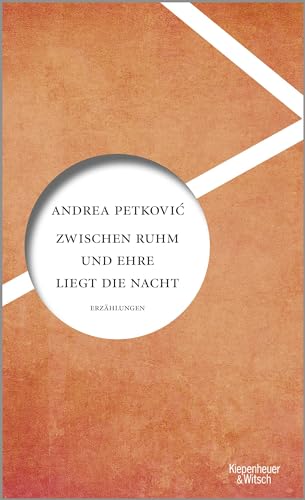 Zwischen Ruhm und Ehre liegt die Nacht: Erzählungen von Kiepenheuer & Witsch GmbH