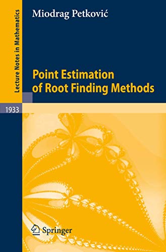 Point Estimation of Root Finding Methods (Lecture Notes in Mathematics, Band 1933)