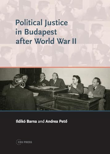 Political Justice in Budapest After World War II von Central European University Press