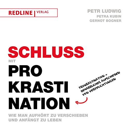 Schluss mit Prokrastination: Wie man aufhört zu verschieben und anfängt zu leben von Redline Verlag