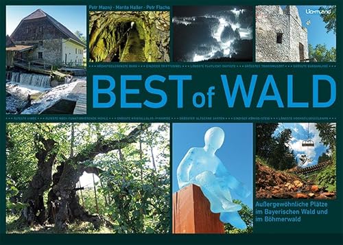 BEST of WALD: Außergewöhnliche Plätze im Bayerischen Wald und im Böhmerwald von Edition Lichtland