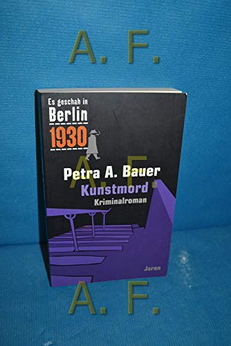 Kunstmord: Kappes 11. Fall. Kriminalroman (Es geschah in Berlin 1930)