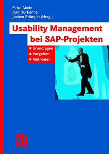 Usability Management bei SAP-Projekten: Grundlagen - Vorgehen - Methoden