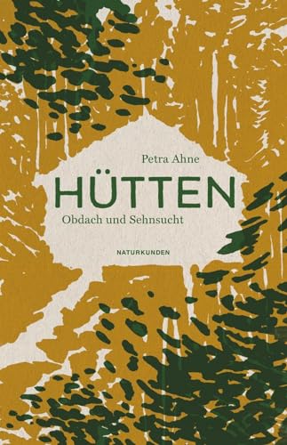 Hütten: Obdach und Sehnsucht (Naturkunden) von Matthes & Seitz Verlag