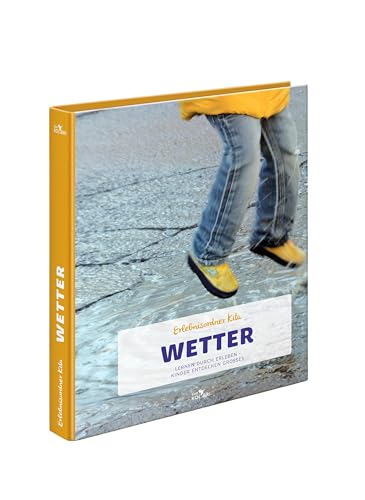 Erlebnisordner Kita Wetter: Lernen durch Erleben - Kinder entdecken Großes (Erlebnisordner: Lernen durch Erleben - Kinder entdecken Großes) von Klett Kita GmbH