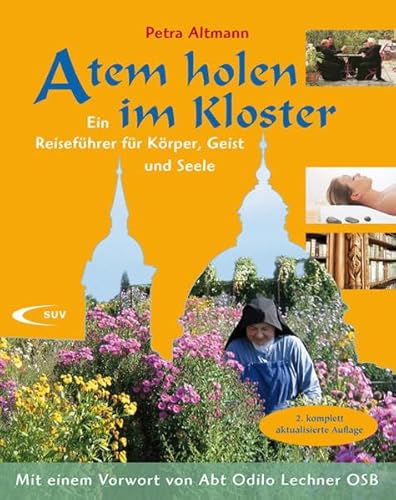 Atem holen im Kloster: Ein Reiseführer für Körper, Geist und Seele von Sankt Ulrich Verlag