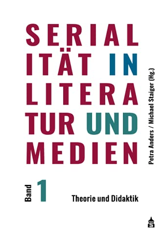 Serialität in Literatur und Medien: Band 1: Theorie und Didaktik von Schneider Verlag Hohengehren
