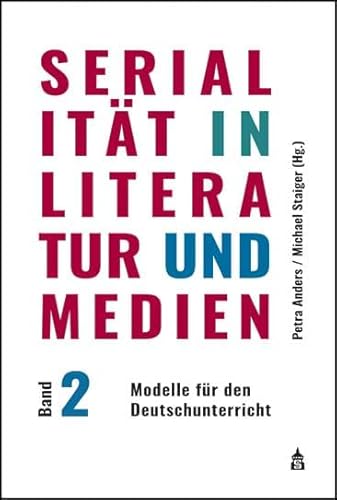 Serialität in Literatur und Medien: Band 2: Modelle für den Deutschunterricht