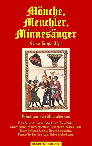 Mönche, Meuchler, Minnesänger: Krimis aus dem Mittelalter (EDITION AGLAIA/Historische Romane) von Bookspot Verlag