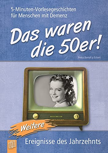 Das waren die 50er! (Band 2): Weitere Ereignisse des Jahrzehnts (5-Minuten-Vorlesegeschichten für Menschen mit Demenz) Das waren die 50er! (Band 2): Weitere Ereignisse des Jahrzehnts (5-Minuten-Vorlesegeschichten für Menschen mit Demenz)