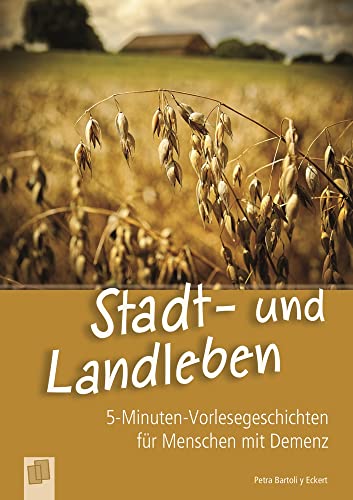 Stadt- und Landleben (5-Minuten-Vorlesegeschichten für Menschen mit Demenz) Stadt- und Landleben (5-Minuten-Vorlesegeschichten für Menschen mit Demenz)