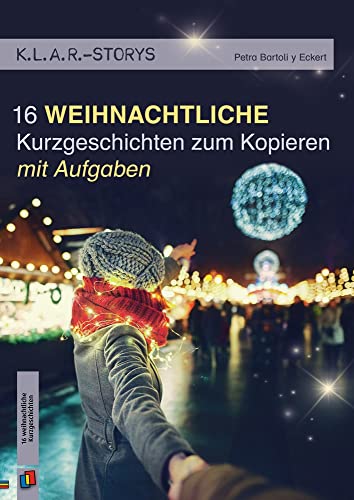 16 weihnachtliche Kurzgeschichten zum Kopieren | mit Aufgaben (K.L.A.R. - Storys) von Verlag An Der Ruhr