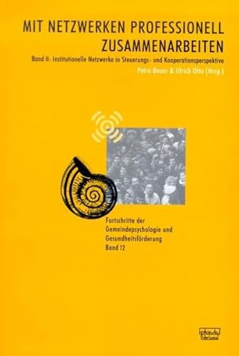 Mit Netzwerken professionell zusammenarbeiten. Band 1: Soziale Netzwerke in Lebenslauf- und Lebenslagenperspektive /Band 2: Institutionelle Netzwerke ... und Gesundheitsförderung (FGG)) von dgvt-Verlag