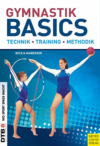 Gymnastik Basics: Technik - Training - Methodik (Wo Sport Spaß macht) von Meyer + Meyer Fachverlag