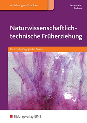 Naturwissenschaftlich-technische Früherziehung: für sozialpädagogische Berufe Schülerband von Bildungsverlag Eins