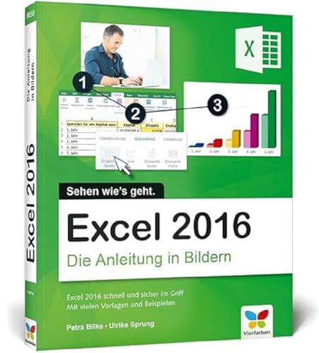 Excel 2016: Die Anleitung in Bildern. Komplett in Farbe. Für alle Einsteiger geeignet.