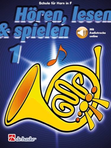 Hören, lesen & spielen 1 Horn in F: Schule fur Horn in F