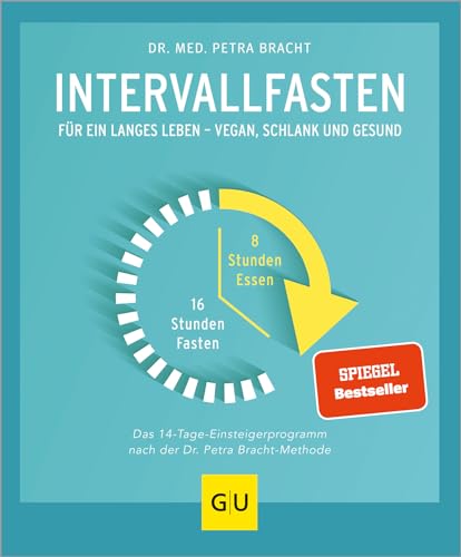 Intervallfasten: Für ein langes Leben - schlank und gesund (Intervallfasten mit Petra Bracht) von Gräfe und Unzer