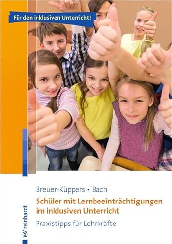 Schüler mit Lernbeeinträchtigungen im inklusiven Unterricht: Praxistipps für Lehrkräfte (Inklusiver Unterricht kompakt) von Reinhardt Ernst