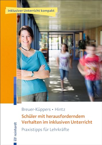 Schüler mit herausforderndem Verhalten im inklusiven Unterricht: Praxistipps für Lehrkräfte. Mit Online-Zusatzmaterial (Inklusiver Unterricht kompakt)