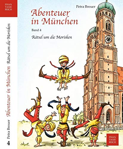 Rätsel um die Morisken (Abenteuer in München, Band 4)