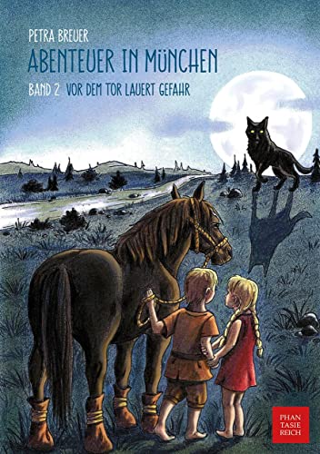 Vor dem Tor lauert Gefahr: Historischer Kinderroman (Abenteuer in München) von PhantasieReich