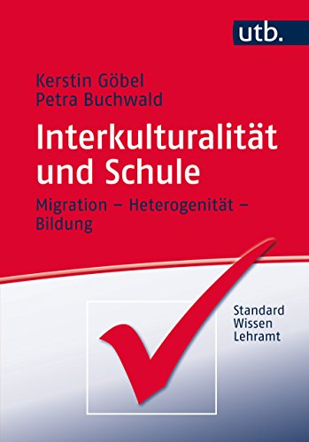 Interkulturalität und Schule: Migration - Heterogenität - Bildung (StandardWissen Lehramt, Band 4642) von UTB GmbH