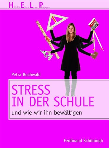 Stress in der Schule: und wie wir ihn bewältigen (HELP - Hilfe für Eltern, Lehrer, Pädagogen) von Schoeningh Ferdinand Gmbh