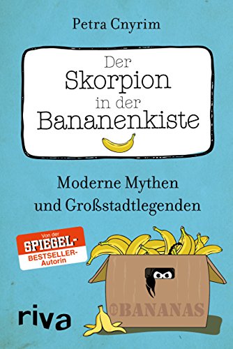 Der Skorpion in der Bananenkiste: Moderne Mythen und Großstadtlegenden