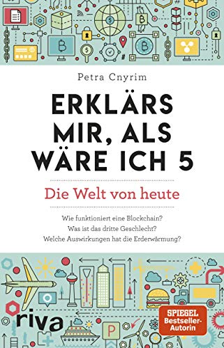 Erklärs mir, als wäre ich 5: Die Welt von heute: Die Welt von heute. Die SPIEGEL-Bestseller-Autorin beantwortet die wichtigsten Fragen der Gegenwart ... bis Klimawandel. Allgemeinwissen kompakt Erklärs mir, als wäre ich 5: Die Welt von heute: Die Welt von heute. Die SPIEGEL-Bestseller-Autorin beantwortet die wichtigsten Fragen der Gegenwart ... bis Klimawandel. Allgemeinwissen kompakt