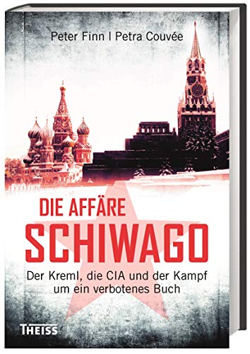 Die Affäre Schiwago: Der Kreml, die CIA und der Kampf um ein verbotenes Buch Die Affäre Schiwago: Der Kreml, die CIA und der Kampf um ein verbotenes Buch