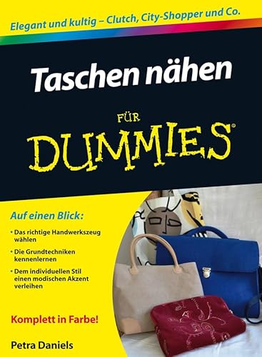 Taschen nähen für Dummies: Elegant und kultig - Clutch, City-Shopper und Co.