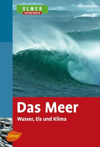 Das Meer: Wasser, Eis und Klima von Ulmer Eugen Verlag