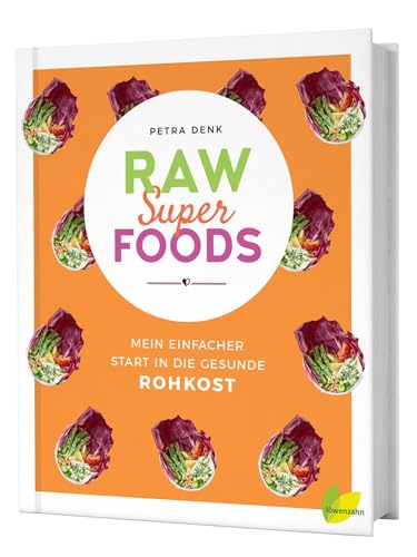 Raw Superfoods: Mein einfacher Start in die gesunde Rohkost von LÖWENZAHN