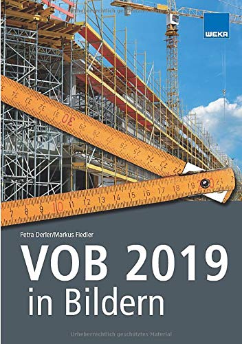 VOB 2019 in Bildern: Sicher abrechnen nach VOB 2019 - mit mehr als 400 Abbildungen! von WEKA MEDIA GmbH & Co. KG