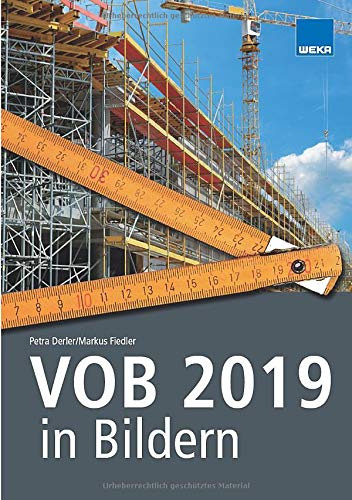 VOB 2019 in Bildern: Sicher abrechnen nach VOB 2019 - mit mehr als 400 Abbildungen!