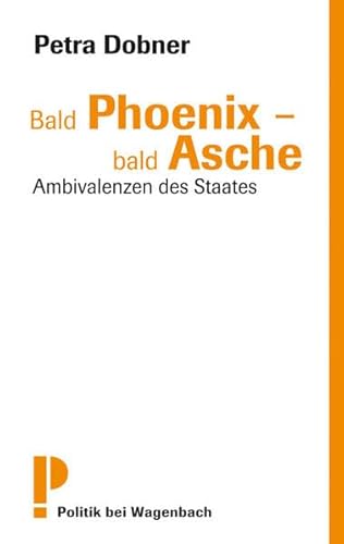 Bald Phoenix - bald Asche - Ambivalenzen des Staates