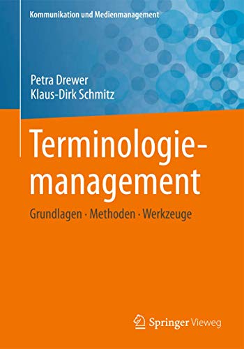 Terminologiemanagement: Grundlagen - Methoden - Werkzeuge (Kommunikation und Medienmanagement)