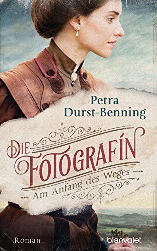 Die Fotografin - Am Anfang des Weges: Roman (Fotografinnen-Saga, Band 1)