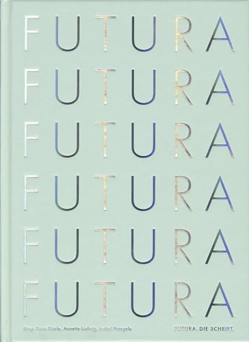 Futura. Die Schrift von Verlag Hermann Schmidt
