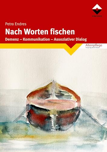 Nach Worten fischen: Demenz - Kommunikation- Assoziativer Dialog