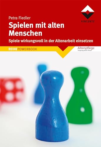 Spielen mit alten Menschen: Spiele wirkungsvoll in der Altenarbeit einsetzen (Altenpflege) (REIHE POWERBOOK) von Vincentz Network GmbH & C