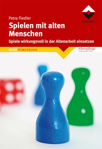 Spielen mit alten Menschen: Spiele wirkungsvoll in der Altenarbeit einsetzen (Altenpflege) (REIHE POWERBOOK)