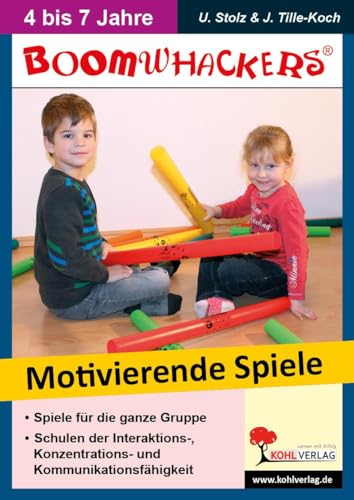 Boomwhackers - Motivierende Spiele für KiGa & Vorschule: Schulen der Interaktions-, Konzentrations & Kommunikationsfähigkeit von Kohl Verlag