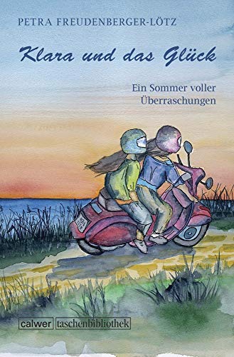 Klara und das Glück: Ein Sommer voller Überraschungen (Calwer Taschenbibliothek) von Calwer