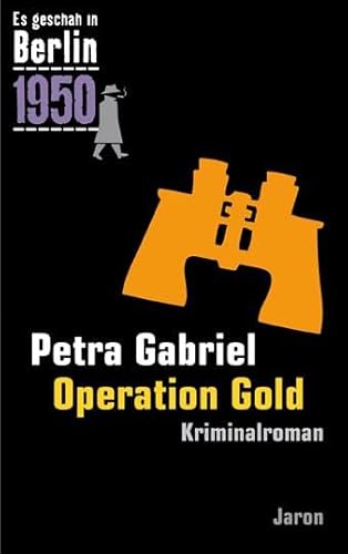Operation Gold: Kappes 21. Fall. Kriminalroman (Es geschah in Berlin 1950): Kappes 21. Fall (1950). Kriminalroman