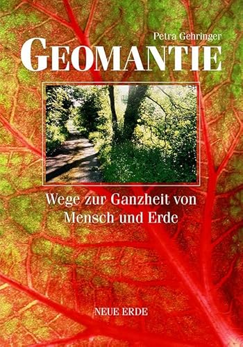 Geomantie: Wege zur Ganzheit von Mensch und Erde