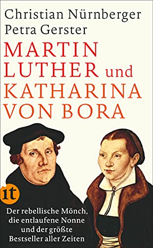 Martin Luther und Katharina von Bora: Der rebellische Mönch, die entlaufene Nonne und der größte Bestseller aller Zeiten (insel taschenbuch) von Insel Verlag GmbH