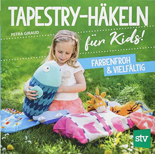 Tapestry-Häkeln für Kids: Farbenfroh & vielfältig von Stocker Leopold Verlag